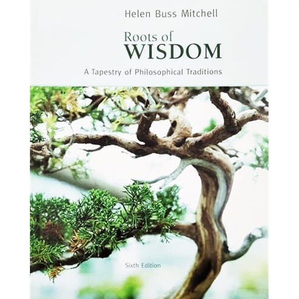 Roots of WISDOM - A Tapestry of Philosophical Traditions (6th)