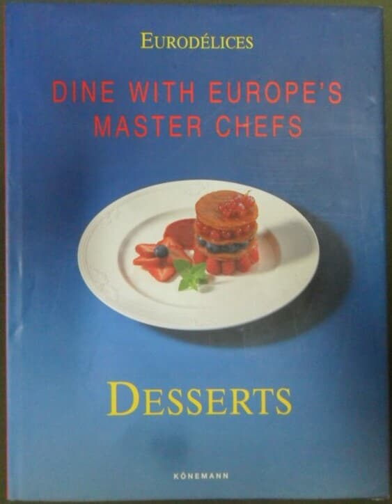 Desserts Dine With Europe's Master Chefs (Eurodelices)