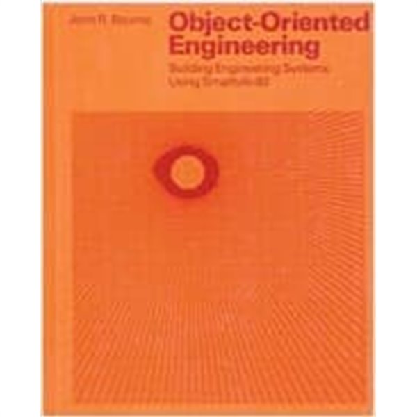 Object-Oriented Engineering: Building Engineering Systems Usig SmallTalk-80 (Hardcover)