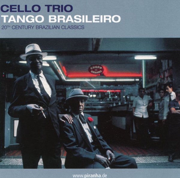 첼로 트리오 - Cello Trio - Tango Brasileiro 20th Century Brazilian Classics [독일발매]  