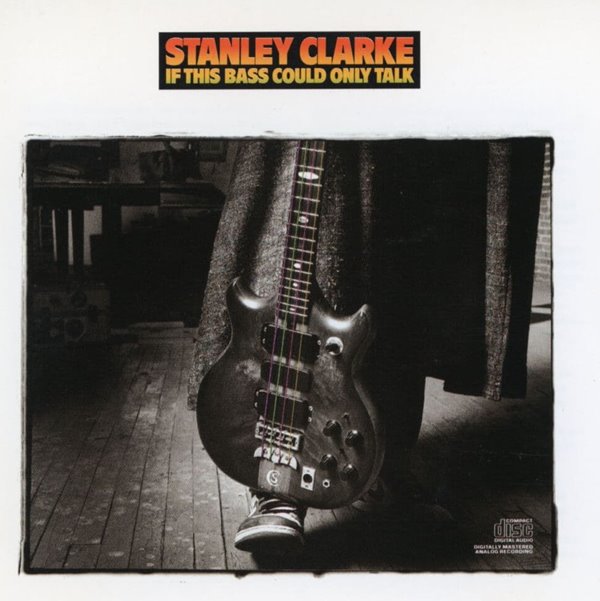 스탠리 클락 - Stanley Clarke - If This Bass Could Only Talk [U.S발매]