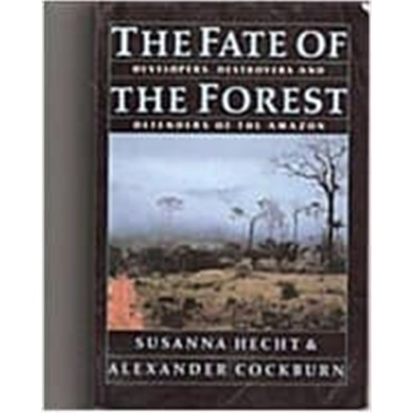 The Fate of the Forest: Developers, Destroyers and Defenders of the Amazon (Paperback, Reprint) 