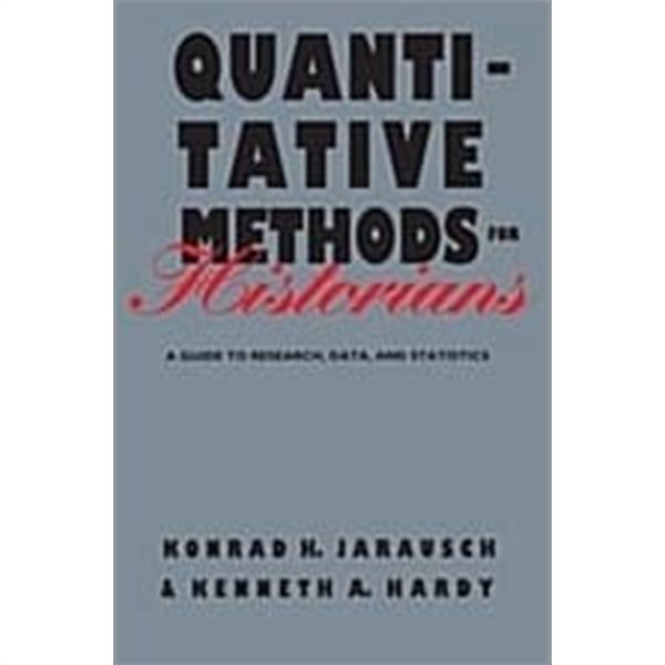 Quantitative Methods for Historians: A Guide to Research, Data, and Statistics (Paperback)A Guide to Research, Data, and Statistics 