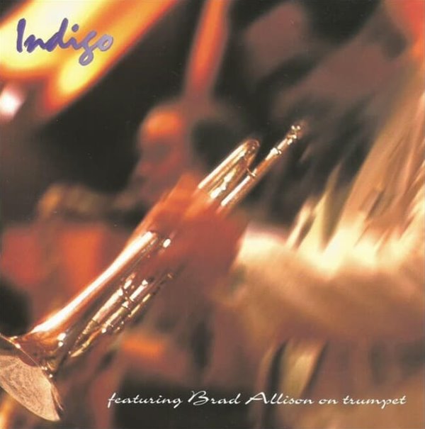 Indigo : Featuring Brad Allison(브래드 앨리슨) On Trumpet (US발매)