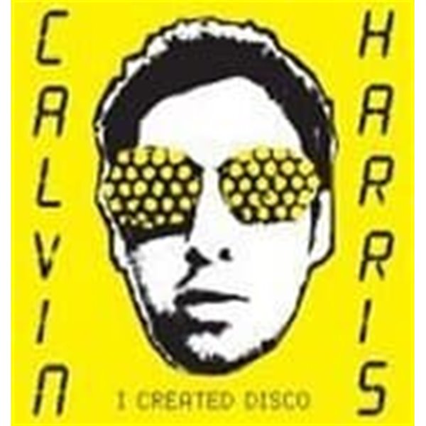 Calvin Harris / I Created Disco