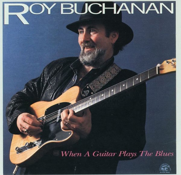 로이 부캐넌 - Roy Buchanan - When A Guitar Plays The Blues [U.S발매]