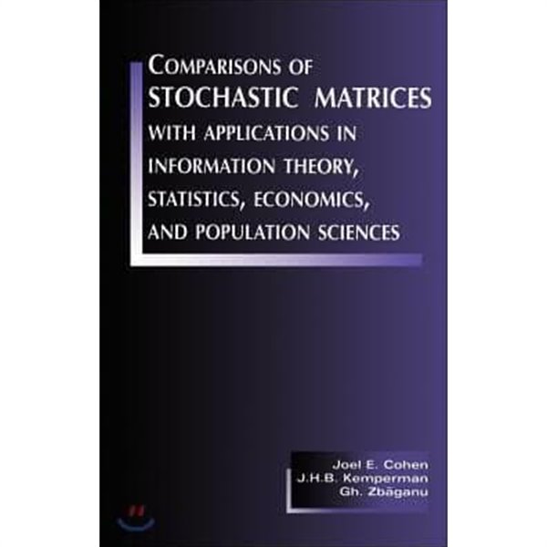 Comparisons of Stochastic Matrices with Applications in Information Theory, Statistics, Economics and Population (Hardcover, 1998)