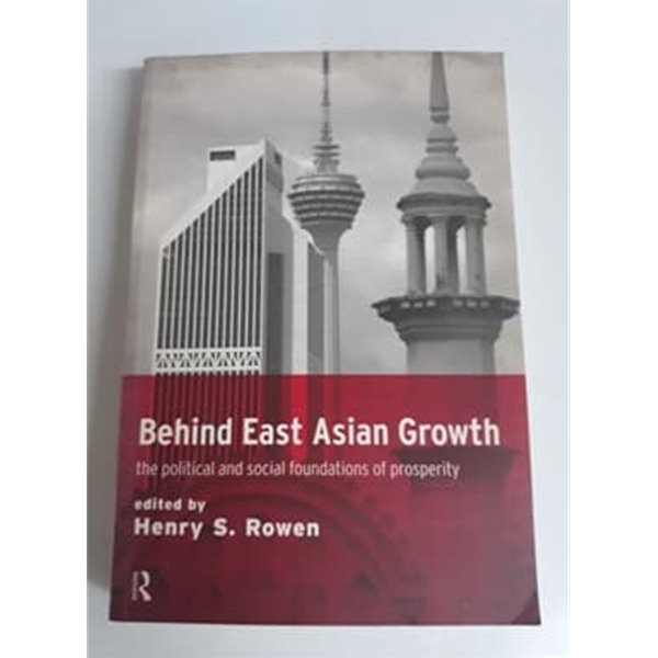 Behind East Asian Growth : The Political and Social Foundations of Prosperity
