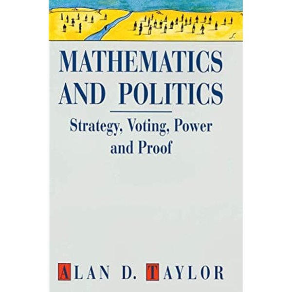 Mathematics and Politics: Strategy, Voting, Power, and Proof (Textbooks in Mathematical Sciences) (Hardcover)