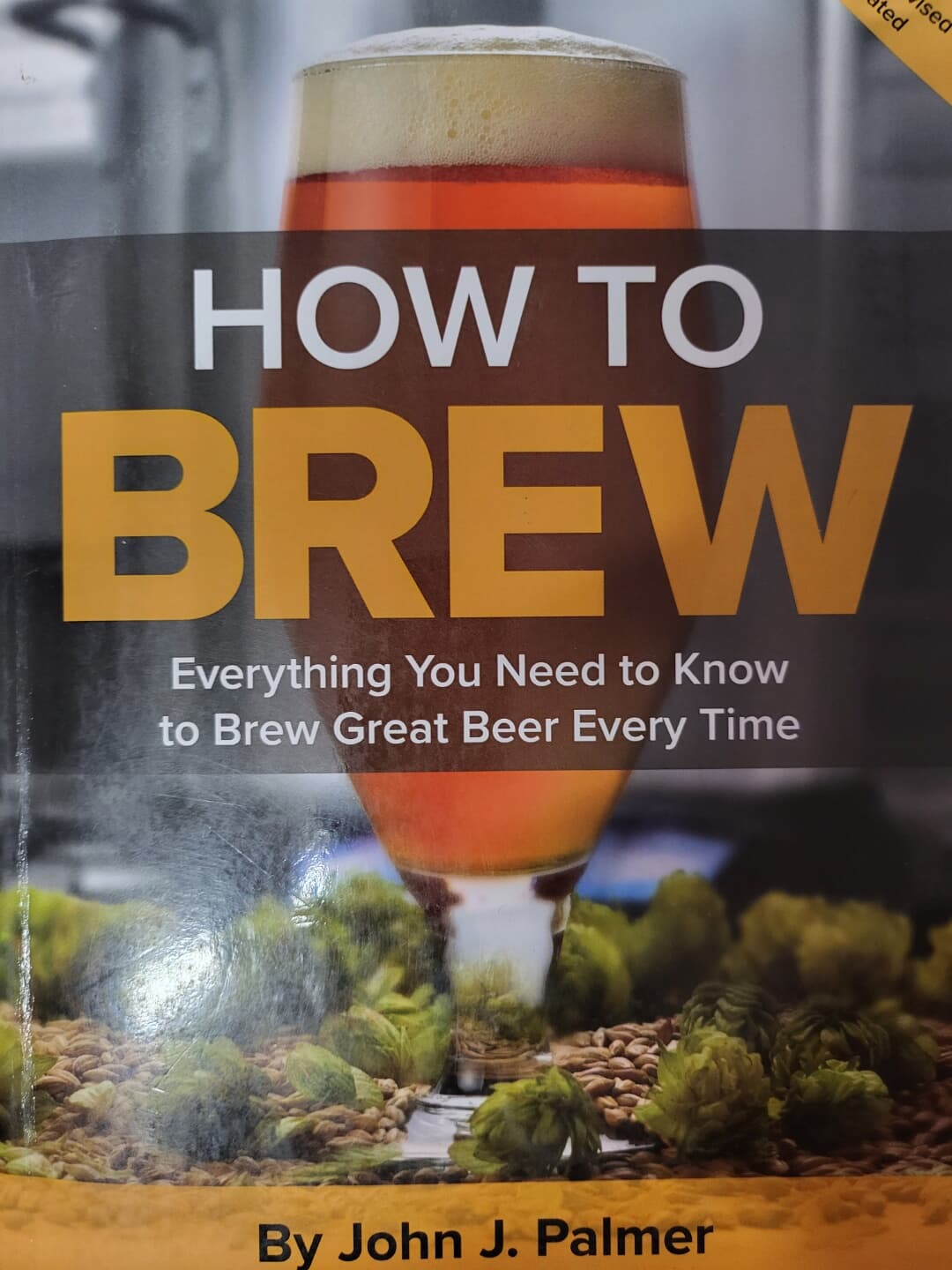 How to Brew: Everything You Need to Know to Brew Great Beer Every Time