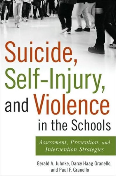Suicide, Self-Injury, and Violence in the Schools: Assessment, Prevention, and Intervention Strategies (Paperback)