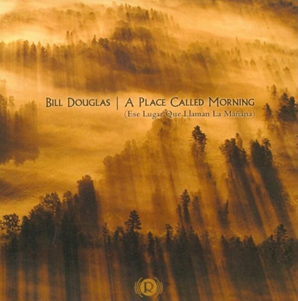 빌 더글라스 (Bill Douglas) - A Place Called Morning