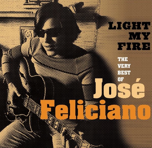 호세 펠리치아노 (Jose Feliciano) - Light My Fire : The Very Best Of Jose Feliciano 