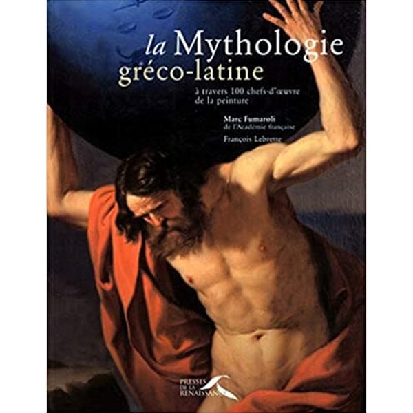 La mythologie greco-latine a travers 100 chefs-d&#39;oeuvres de la peinture