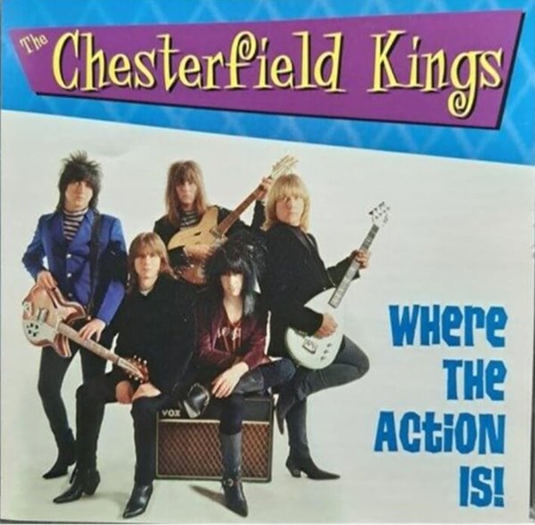 THE CHESTERFIELD KINGS/ Where the Action Is