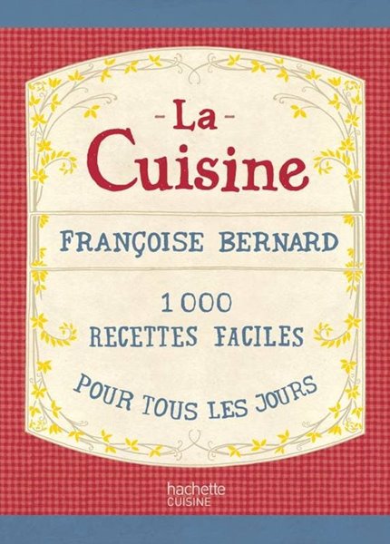 La cuisine - 1000 recettes faciles pour tous les jours (French Edition)
