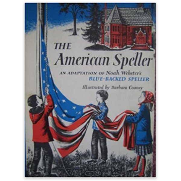 The American Speller: An Adaptation of Noah Webster's Blue-Backed Speller 
