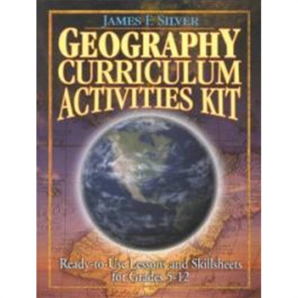 Geography Curriculum Activities Kit: Ready-To-Use Lessons and Skillsheets for Grades 5-12