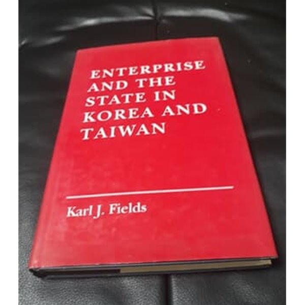 Enterprise and the State in Korea and Taiwan