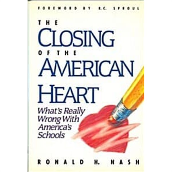 The Closing of the American Heart: What&#39;s Really Wrong With America&#39;s Schools (Hardcover)