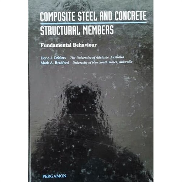 Composite Steel and Concrete Structural Members: Fundamental Behaviour