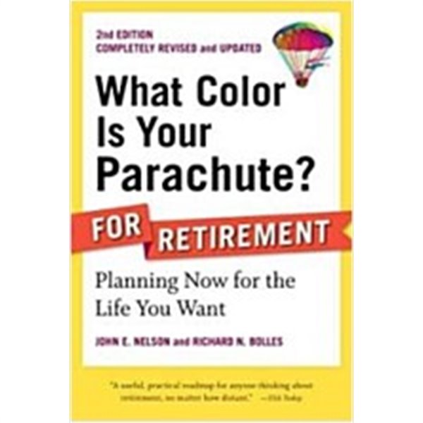 What Color Is Your Parachute? for Retirement: Planning a Prosperous, Healthy, and Happy Future