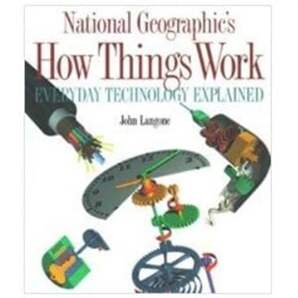 National Geographic&#39;s How Things Work : Everyday Technology Explained / John Langone (지은이) | National Geographic [영어원서 / 상급] 