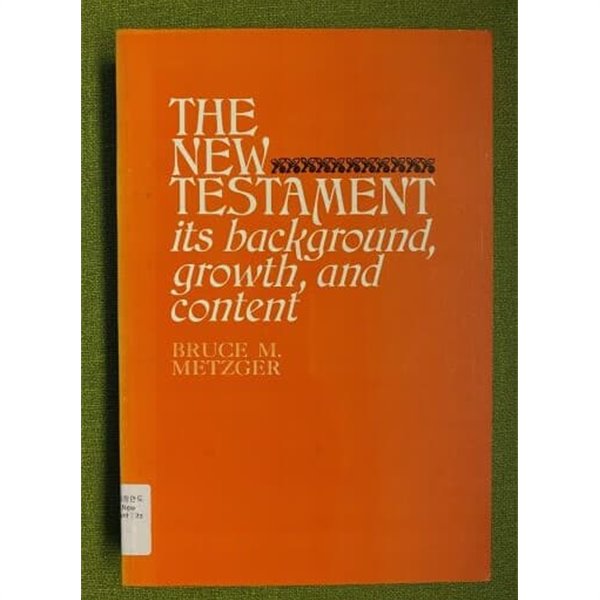 The new testament its background, growth, and content