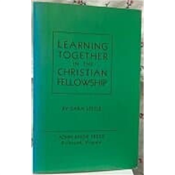 LEARNING TOGETHER IN THE CHRISTIAN FELLOWSHIP(기독교 교제에서 함께 배우기)