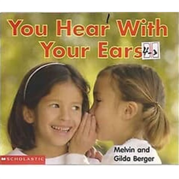 You Hear With Your Ears (Scholastic Readers Time-to-Discover)