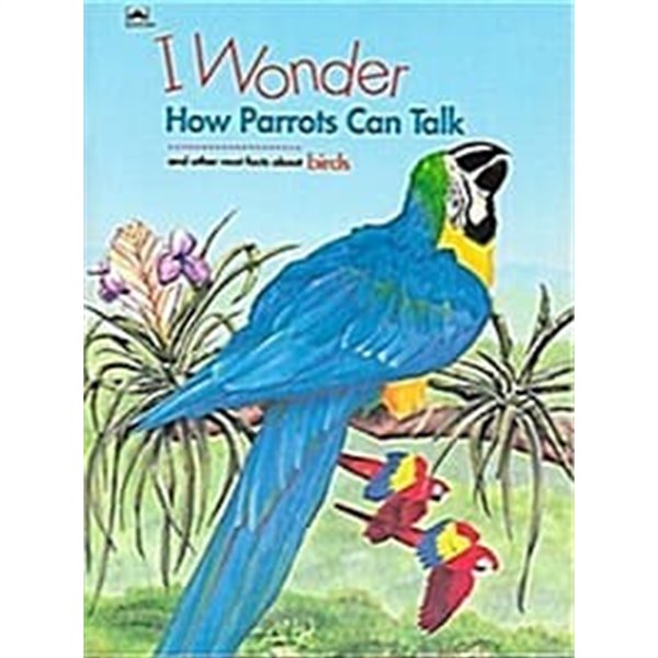 [중고] I Wonder How Parrots Can Talk and Other Neat Facts About Birds (paperback)