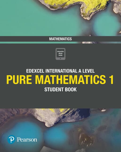 Pearson Edexcel International A Level Mathematics Pure Mathematics 1 Student Book