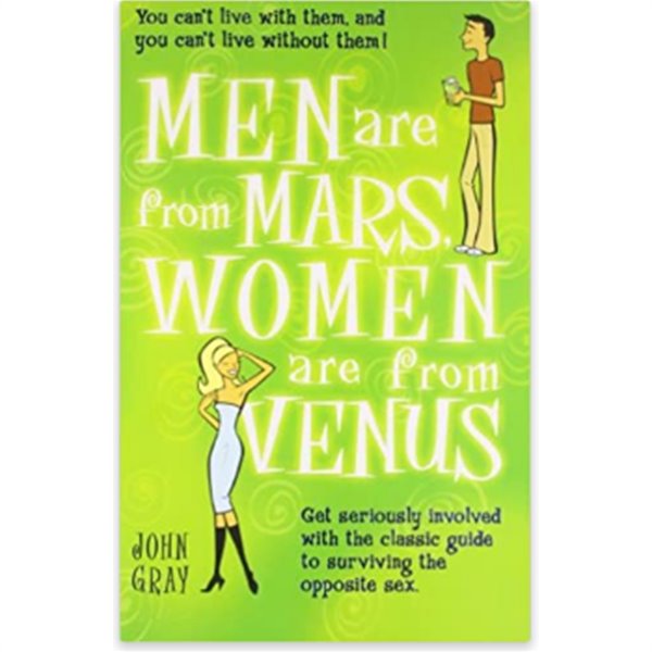 Men are from Mars, Women are from Venus 