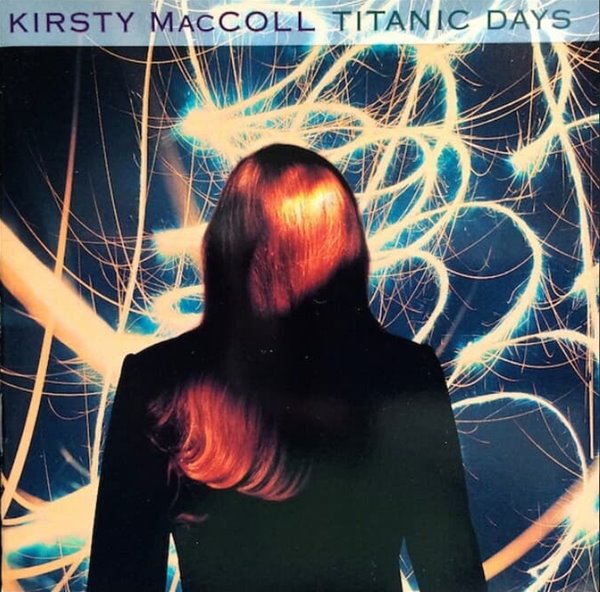 커스티 맥콜 (Kirsty MacColl) - Titanic Days(US발매)