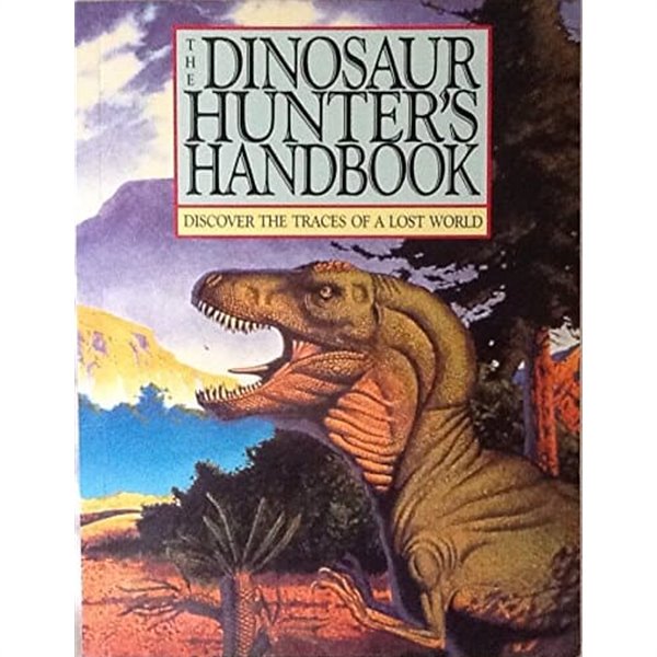 The Dinosaur Hunter&#39;s Handbook: Discover the Traces of a Lost World (paperback)