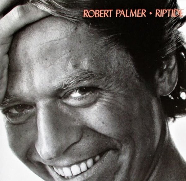 로버트 팔머 (Robert Palmer)  - Riptide(US발매)