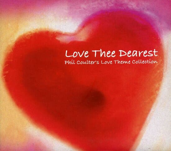 [수입] Love Thee Dearest - Phil Coulter's Love Theme Collection