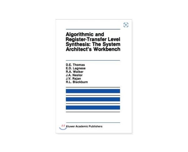 Algorithmic and Register-Transfer Level Synthesis: The System Architect's Workbench: The System Architect's Workbench