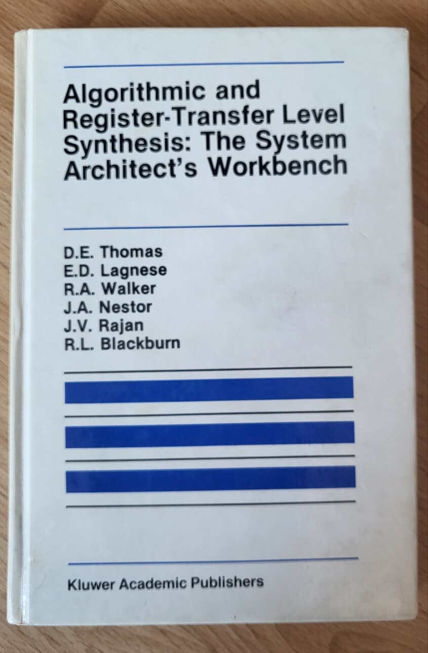 Algorithmic and Register-Transfer Level Synthesis: The System Architect's Workbench: The System Architect's Workbench