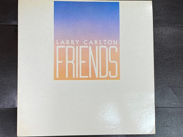 [LP] 래리 칼튼 - Larry Carlton - Friends LP [오아시스-라이센스반]