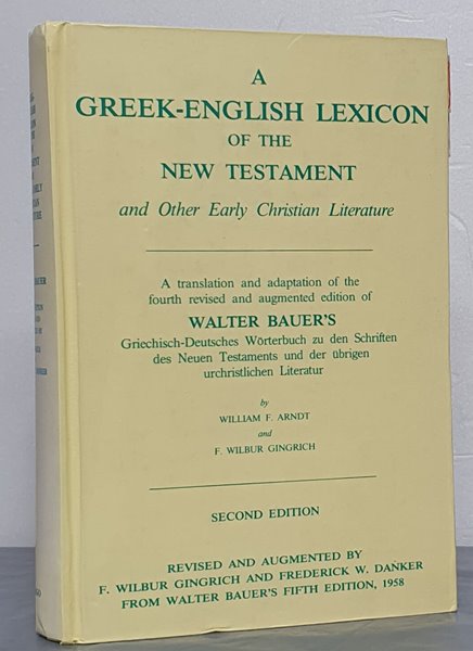 A Greek-English Lexicon of the New Testament and Other Early Christian Literature, Second Edition 