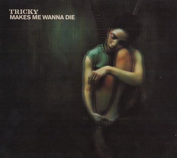 [수입] Tricky - Makes Me Wanna Die