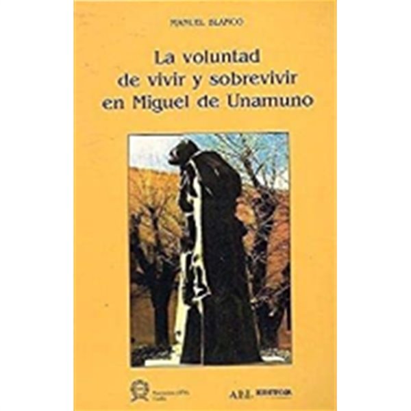 La voluntad de vivir y sobrevivir en Miguel de Unamuno