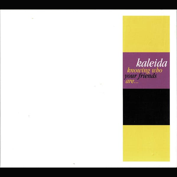 Kaleida - Knowing Who Your Friends Are... (수입)