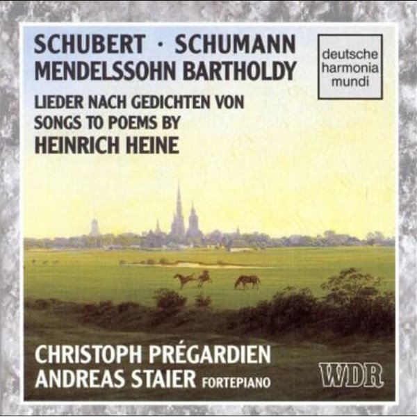 슈만 , 멘델스존 : Songs To Poems By Heinrich Heine하이네 가곡집(시인의 사랑 외) - 프레가르디엥 (Christoph Pregardien) (독일발매)