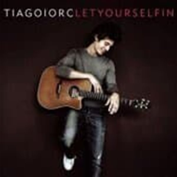 Tiago Iorc / Let Yourself In