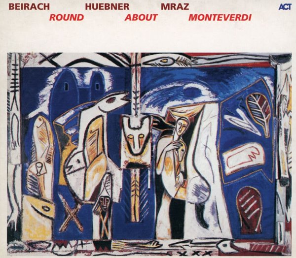 베이락,휴브너,므라즈 - Beirach,Huebner,Mraz - Round About Monteverdi [디지팩] [독일발매]