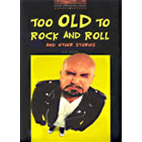 Oxford Bookworms Library 2 : Too Old to Rock and Roll and Other Stories