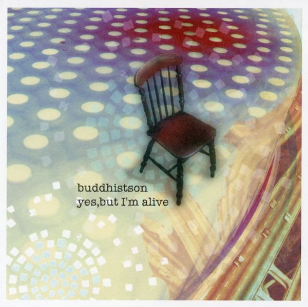 버디히스톤 - Buddhistson - Yes, But I'm Alive [일본발매]