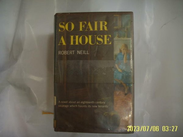 ROBERT NEILL / DOUBLEDAY .. 외국판 / SO FAIR A HOUSE -사진. 꼭상세란참조. 토지서점 헌책